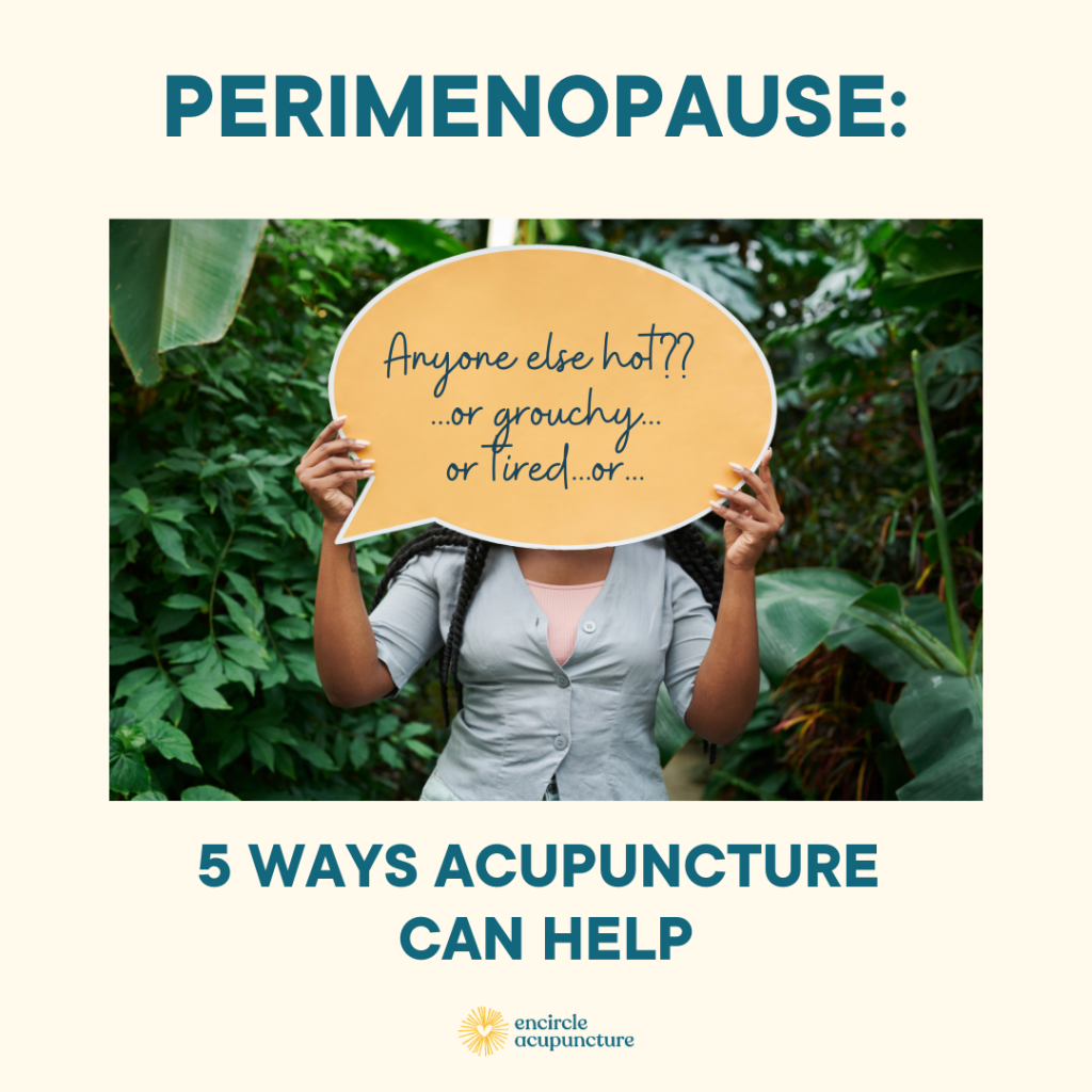 Perimenopause 5 Ways Acupuncture Can Help Encircle Acupuncture Nashvilles Leading 